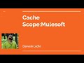 MuleSoft | Cache Scope in Mule 4 | Definition, Uses & Practical Example Explained