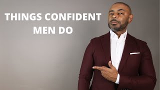 10 Things All CONFIDENT Men Do