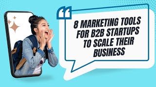 What Are The Best Marketing Tools For B2B Startups To Scale Their Business?