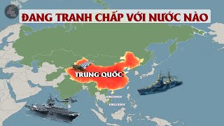 TRUNG QUỐC ĐANG TRANH CHẤP BIÊN GIỚI VỚI NƯỚC NÀO | Tình hình với Việt Nam ra sao?