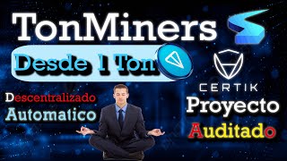TONMINERS, DESCENTRALIZADO, AUDITADO POR CERTIK, AUTOMATIZADO!!! MINERIA EN TON!