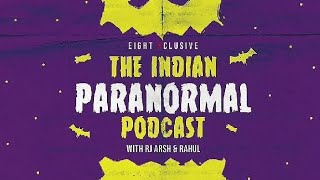 The Indian Paranormal Podcast  Episode 403  With Arsh And Rahul  Parkaaya Pravesh U0026 Possesion