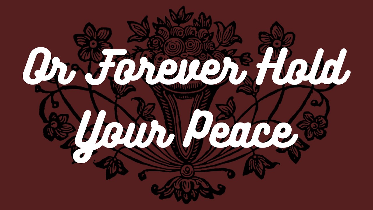 Or Forever Hold Your Peace [Session 1]