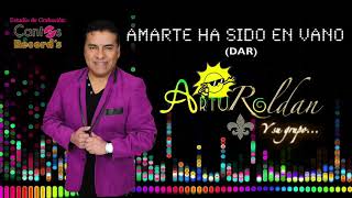Arturo Roldàn Y Su Grupo - Amarte Ha Sido En Vano