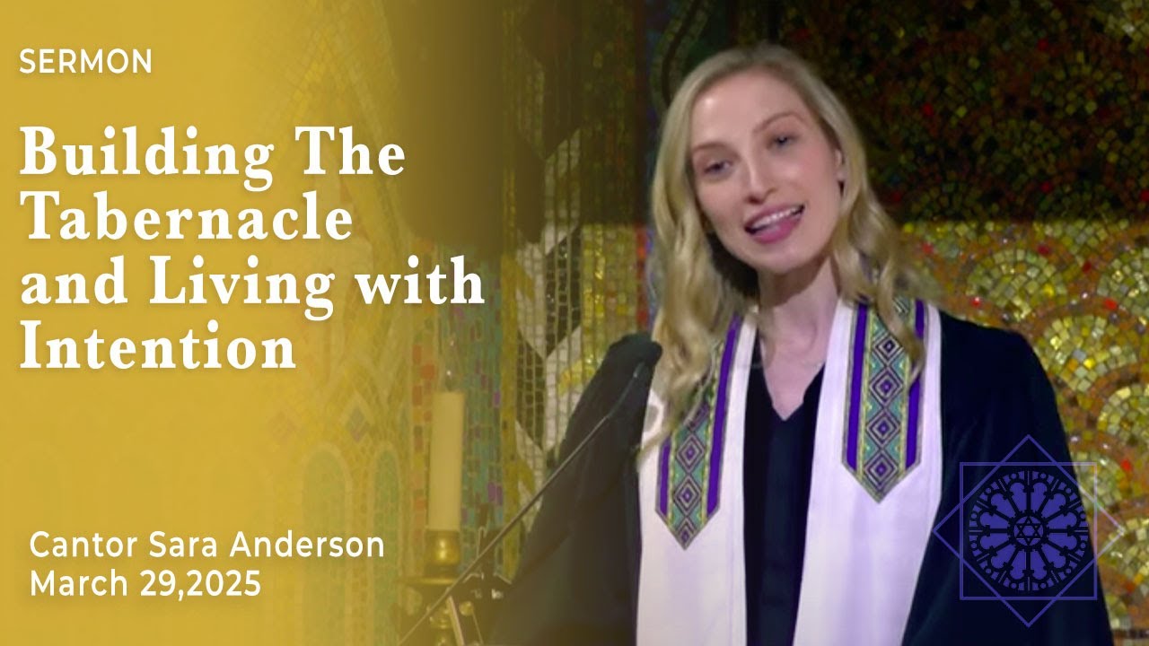 Building the Tabernacle and Living with Intention | Cantor Sara Anderson | March 29, 2025