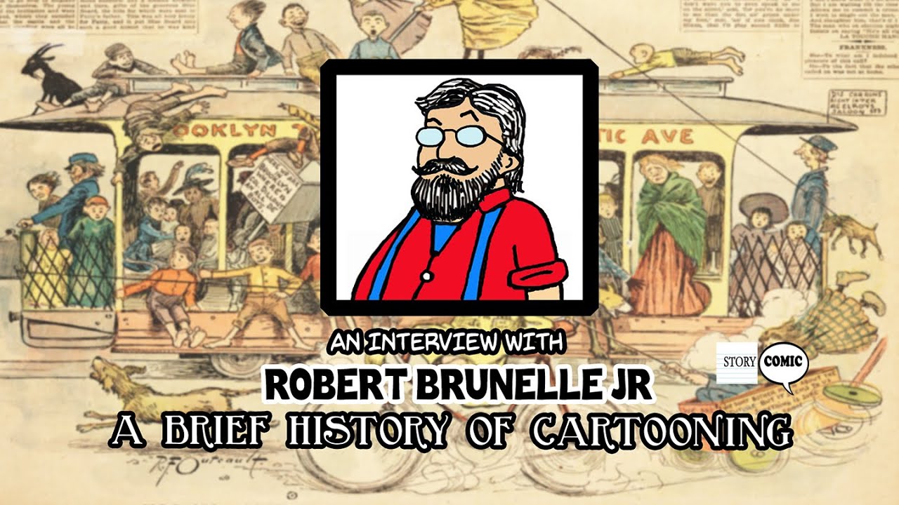 Storycomic Presents: Robert Brunelle Jr - A Brief History of Cartooning