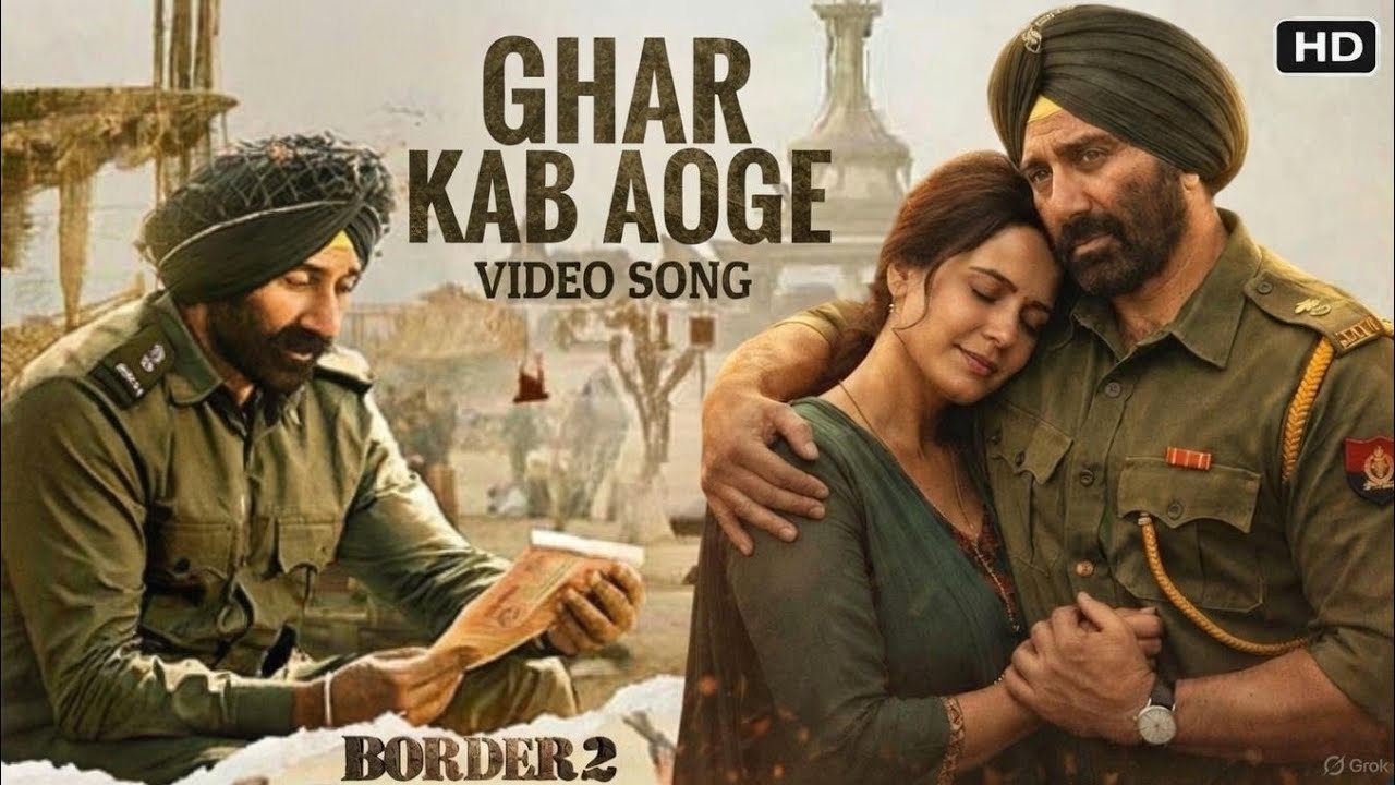 Ghar Kab Aaoge, Border 2  video song 