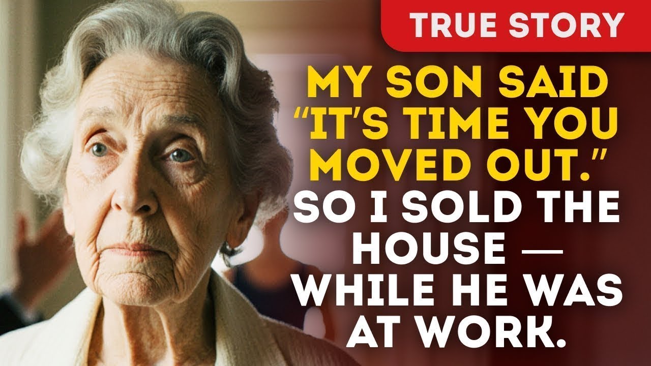 My Son Said “It’s Time You Moved Out.” So I Sold The House — While He ...
