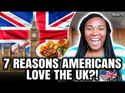 American Reacts to Top 7 Reasons an American Loves the UK!!
