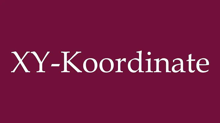 How to Pronounce ''XY-Koordinate'' (XY coordinate) Correctly in German