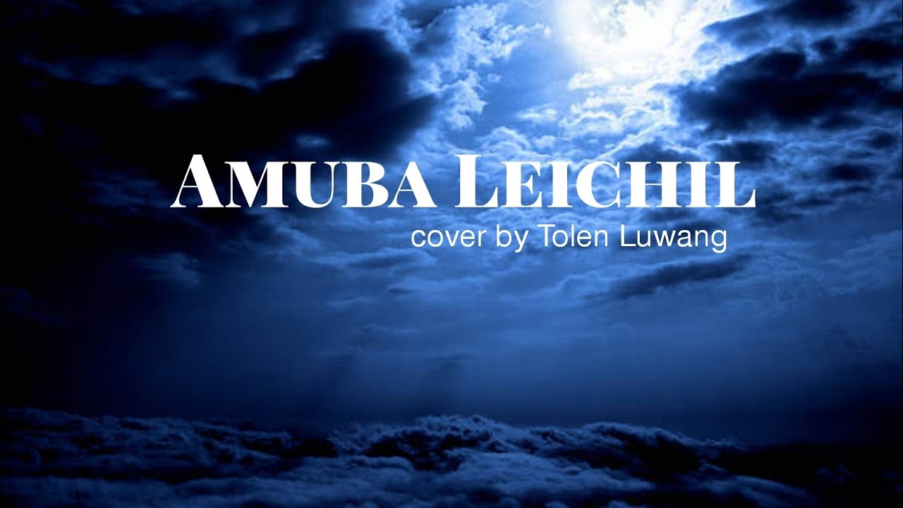 Amuba leichil - Cover Song by Tolen Luwang #coversong #cover