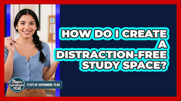 How Do I Create A Distraction-Free Study Space?