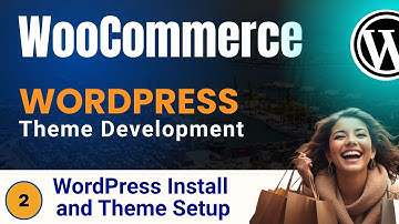 Wordpress WooCommerce Theme Development Tutorials #2 WordPress Install and Theme Setup