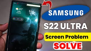 Samsung S22 Ultra Display Problem Solve | My Real Life Experience | S22 Ultra Display Issue Fix