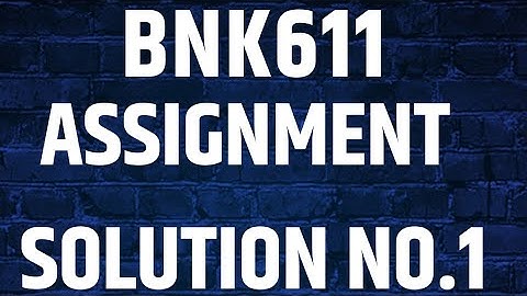 BNK611 Assignment solution no 1