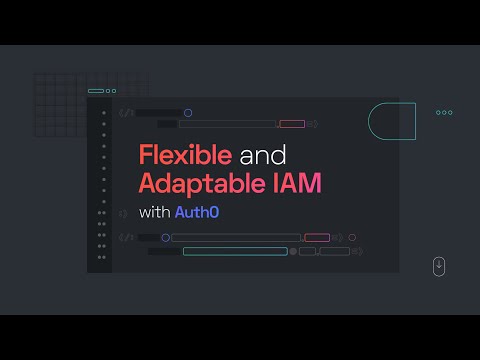 Flexible and Adaptable Identity and Access Management with Auth0
