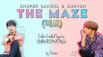 The Maze ㅡ SNUPER Suhyun and Sangil(Color Coded Lyrics HAN/ROM/ENG)