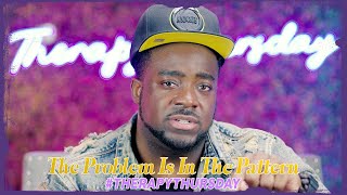 The Problem Is In The Pattern | Therapy Thursday | Jerry Flowers