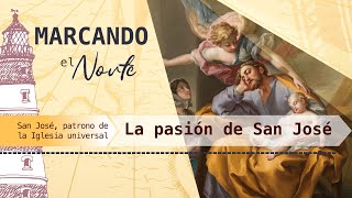 M.N. San José, Patrono de la Iglesia Universal: La Pasión de San José 2/9