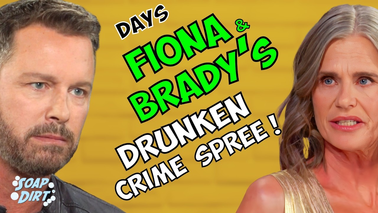 Days of our Lives: Fiona & Brady’s Night of Boozy Crime – Sarah in Peril? 