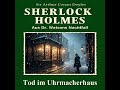 Sherlock Holmes – Der Tod im Uhrmacherhaus (Hörbuch Komplett) Mp3 Song