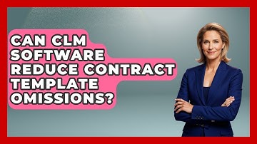 Can CLM Software Reduce Contract Template Omissions? - Legal And HR SaaS Stack