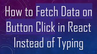 How to Fetch Data on Button Click in React Instead of Typing