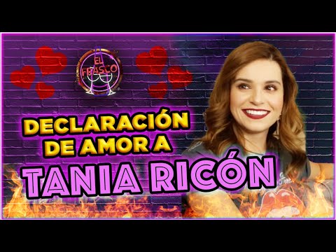 Declaración de amor a Tania Ricón