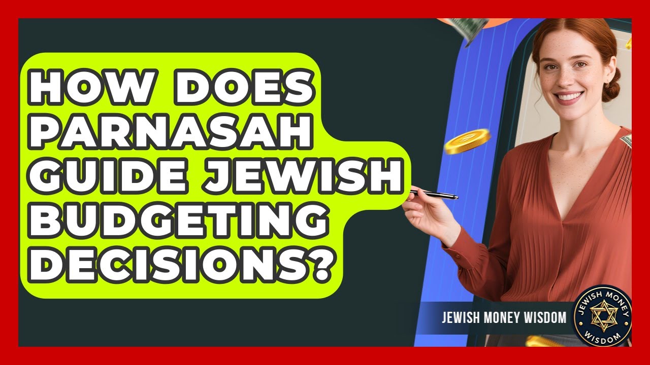 How Does Parnasah Guide Jewish Budgeting Decisions? - Jewish Money Wisdom