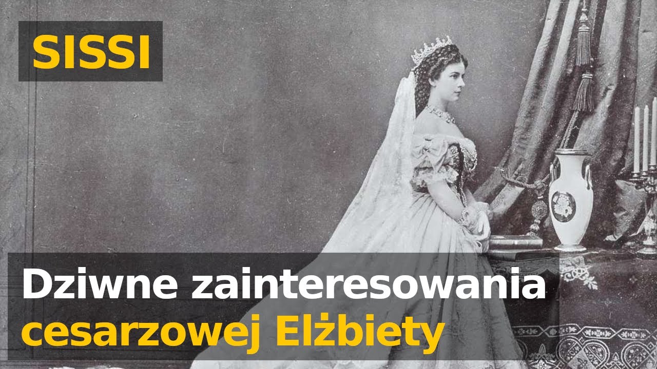 Sissi - skomplikowana osobowość i dziwne zainteresowania cesarzowej Austrii - Elżbiety.