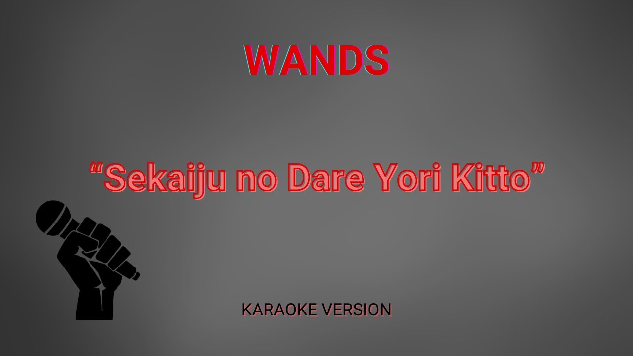 WANDS - Sekaijū no Dare Yori Kitto. Karaoke Version