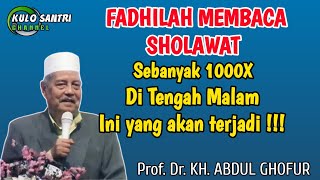 FADHILAH MEMBACA SHOLAWAT SEBANYAK 1000 KALI DI TENGAH MALAM KH ABDUL GHOFUR LAMONGAN 