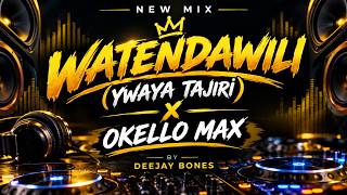 BEST OF OKELLO MAX N YWAYA TAJIRIWATENDAWILI BY DEEJAY BONES 2026