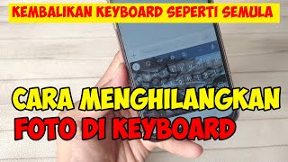 cara menghilangkan foto di keyboard android screenshot 5
