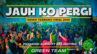 GREEN TEAM 🍏 JAUH KO PERGI • REMIX VIRAL 2026 [PA OFFICIAL]