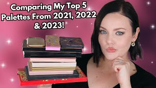 Comparing my 2021, 2022 \u0026 2023 Top 5 Eyeshadow Palettes!