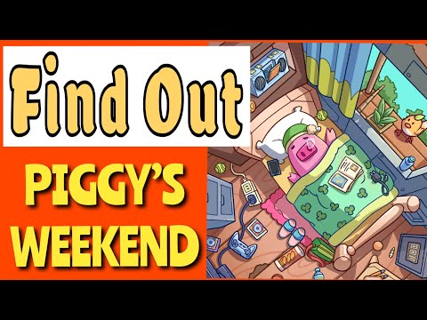 Find Out - Piggy’s Weekend (Level 4 - Detailed Solution)
