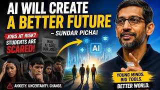 Sundar Pichai’s BIG AI Warning for Students! Future Jobs Explained