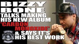 Bizzy Bone Calls 'Carbon Monoxide' His Best Work