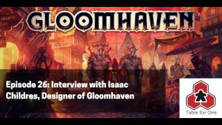 Table for One Episode 26 - Interview: Isaac Childres and Gloomhaven