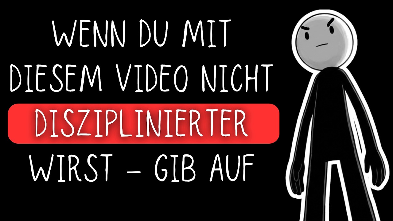 WENN DU MIT DIESEM VIDEO NICHT DISZIPLINIERTER WIRST – GIB AUF