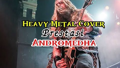 Andromedha band “PRESTASI” Heavy Metal Cover 