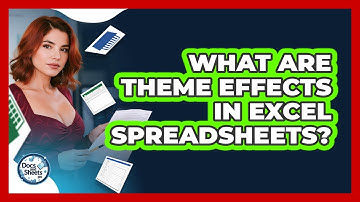What Are Theme Effects In Excel Spreadsheets? - Docs and Sheets Pro