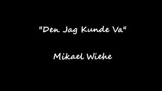 Den Jag Kunde Va - Mikael Wiehe (lyrics) chords