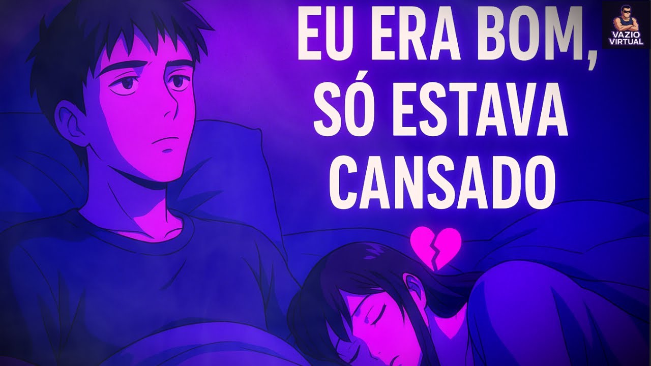 Eu Era Bom, Só Estava Cansado 🥀🔥 | Quando o Amor Pesa Mais do que Cura