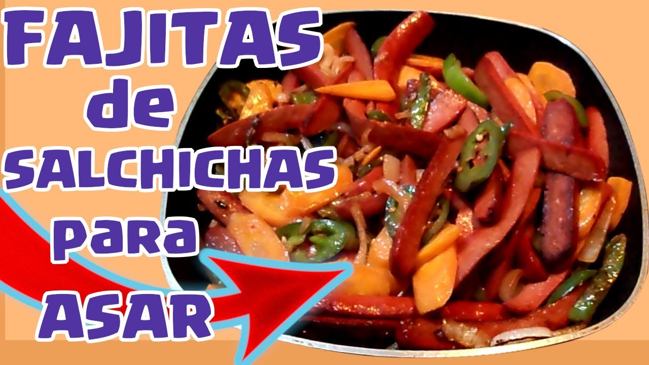 ? Como Hacer FAJITAS de SALCHICHAS Para ASAR / Las Mejores FAJITAS de SALCHICHAS  para ASAR - YouTube