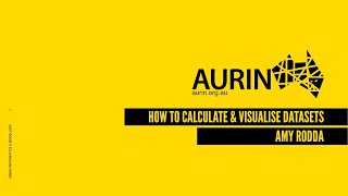01_ AURIN | How to Calculate & Visualise Datasets