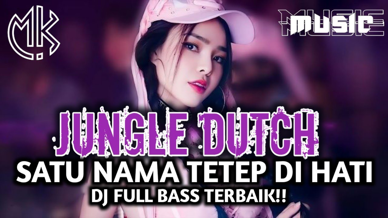 DJ JUNGLE DUTCH_SATU NAMA TETEP DI HATI_DJ FULL BASS TERBAIK!! (BY SONI SETIAWAN)