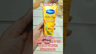 Vaseline Gluta-Hya SPF 50 Serum Sunscreen#vaseline#vaselineglutahya#sunscreen#shortsfeed#trending#yt