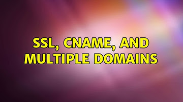 SSL, CNAME, and multiple domains (2 Solutions!!)